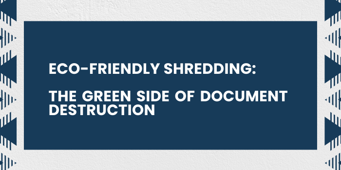 Eco-Friendly Shredding The Green Side of Document Destruction