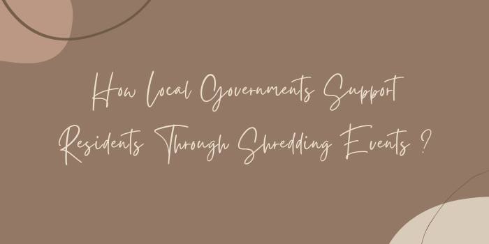 How Local Governments Support Residents Through Shredding Events