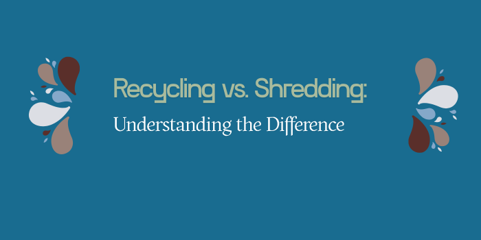Recycling vs. Shredding Understanding the Difference